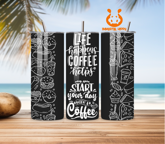 Life Happens, Coffee Helps