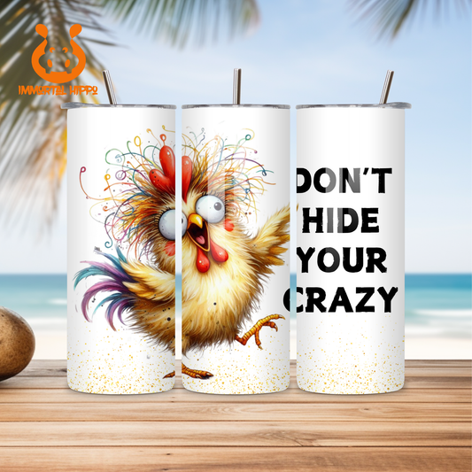 DONT HIDE YOUR CRAZY TUMBLER