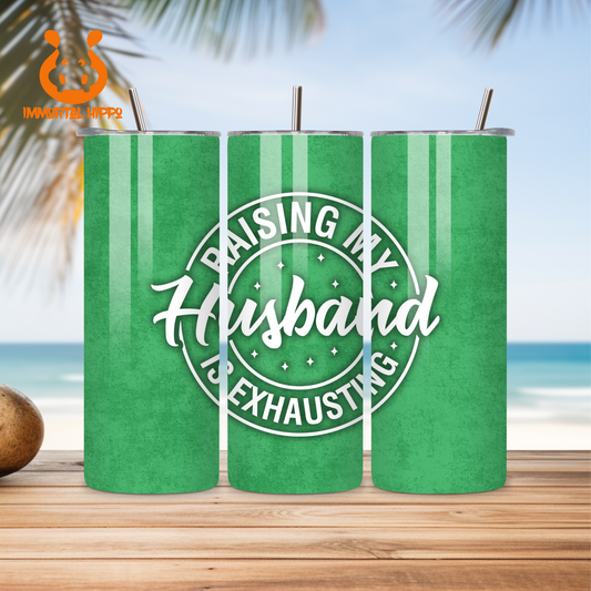 RAISING MY HUSBAND TUMBLER